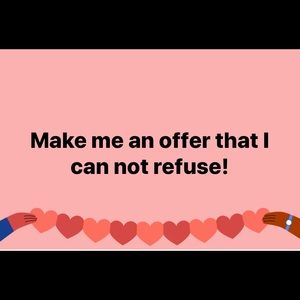 I accept all reasonable offers!